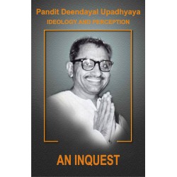 Pt. Deendayal Upadhyaya Ideology and Preception - Part - 1: An Inquest
